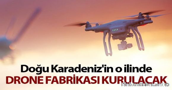 O ilde drone fabrikas kurulacak