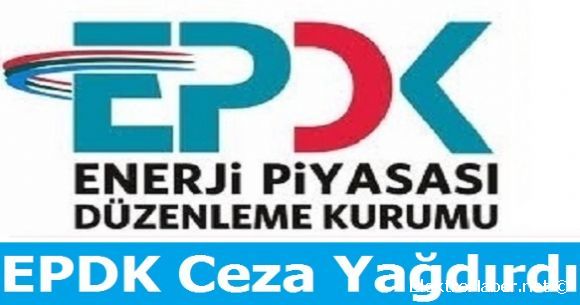 EPDK'dan Ceza Yamuru